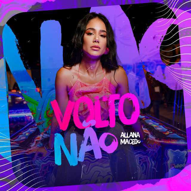 Volto Não - Allana Macedo | Música e Letra