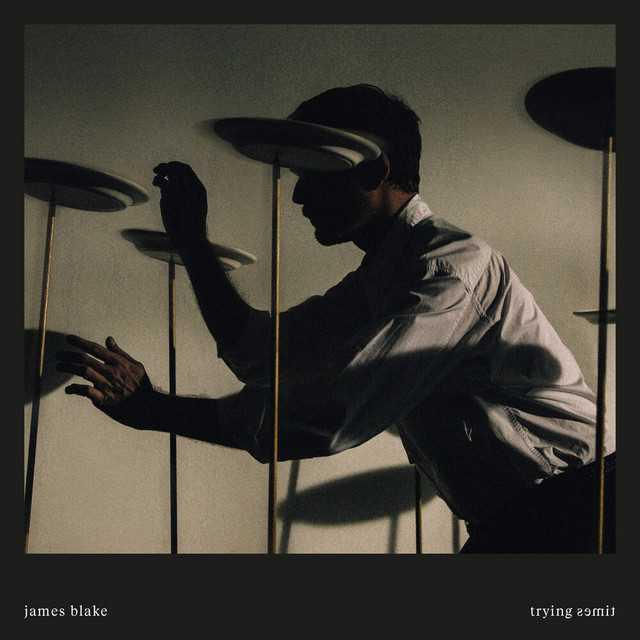 Trying Times - James Blake | Música, Letra e Tradução Trying Times - James Blake | Música, Letra e Tradução