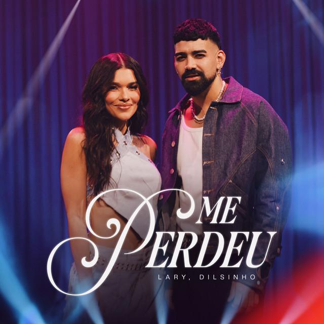 Me Perdeu - Lary & Dilsinho | Música e Letra