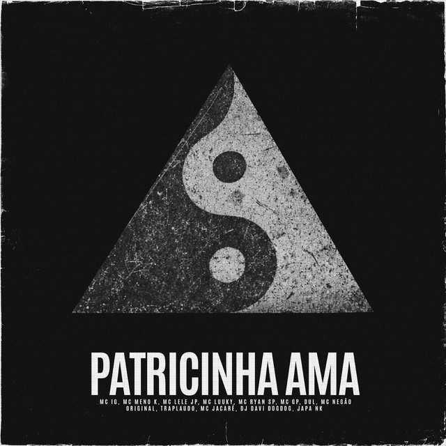 Patricinha Ama - Mc IG & MC Meno K & MC Ryan SP & MC GP & DJ DAVI DOGDOG & DJ Japa NK & DU'L & MC LUUKY & Mc Jacaré & Mc Lele JP & Mc Negão Original & TrapLaudo | Música e Letra Patricinha Ama - Mc IG & MC Meno K & MC Ryan SP & MC GP & DJ DAVI DOGDOG & DJ Japa NK & DU'L & MC LUUKY & Mc Jacaré & Mc Lele JP & Mc Negão Original & TrapLaudo | Música e Letra
