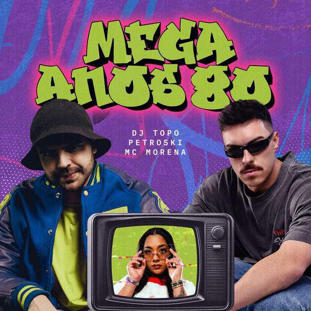 Mega Anos 80 - DJ TOPO & DJ Petroski & Mc Morena | Música e Letra