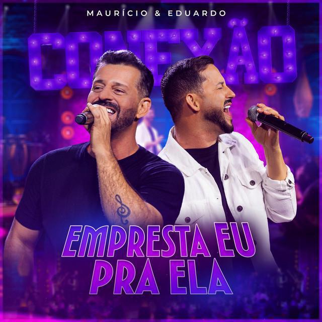 Empresta Eu Pra Ela - Conexão, Ao Vivo Maurício & Eduardo | Música e Letra Empresta Eu Pra Ela - Conexão, Ao Vivo Maurício & Eduardo | Música e Letra