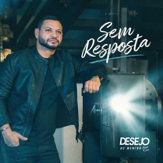 Sem Resposta - Desejo De Menina | Música e Letra