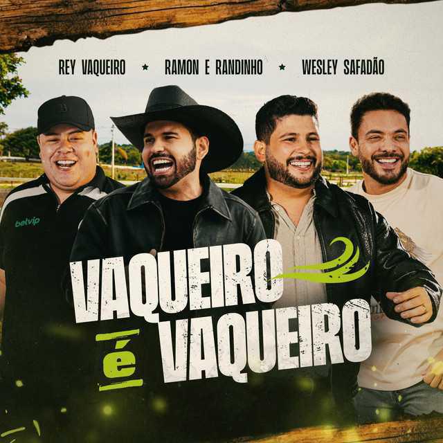 Vaqueiro é Vaqueiro - Ramon e Randinho & Wesley Safadão & Rey Vaqueiro | Música e Letra