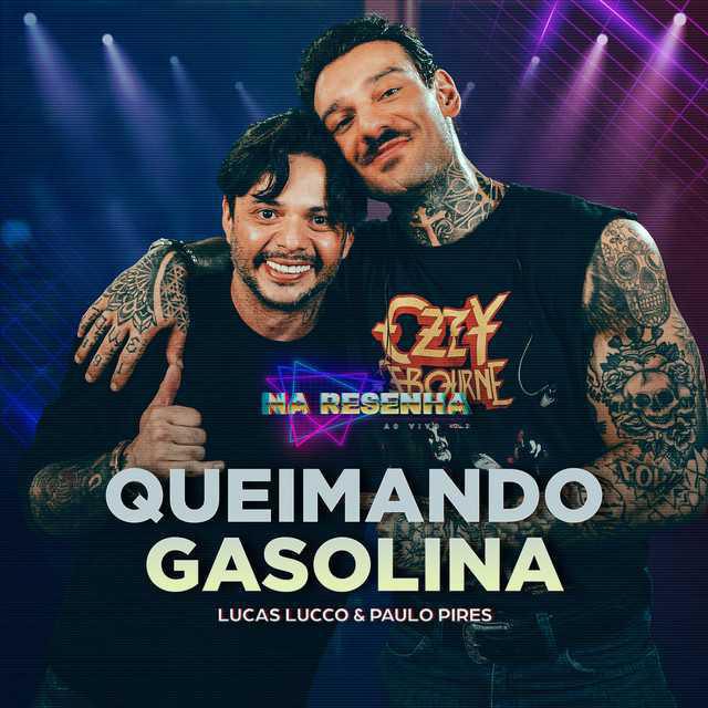 Queimando Gasolina - Ao Vivo - Lucas Lucco & Paulo Pires | Música e Letra