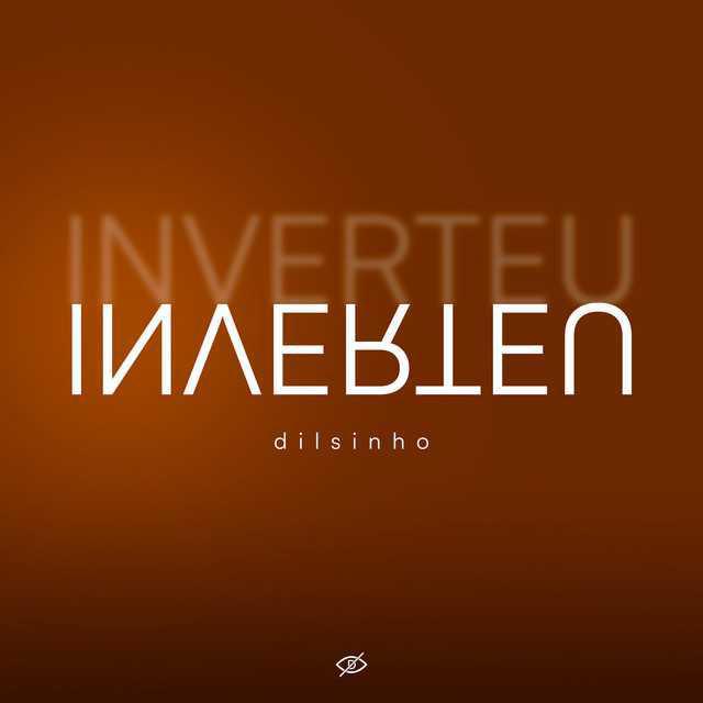Inverteu - Dilsinho | Música e Letra Inverteu - Dilsinho | Música e Letra