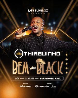 THIAGUINHO estreia turnê 'BEM BLACK' na SUHAI MUSIC HALL THIAGUINHO estreia turnê 'BEM BLACK' na SUHAI MUSIC HALL
