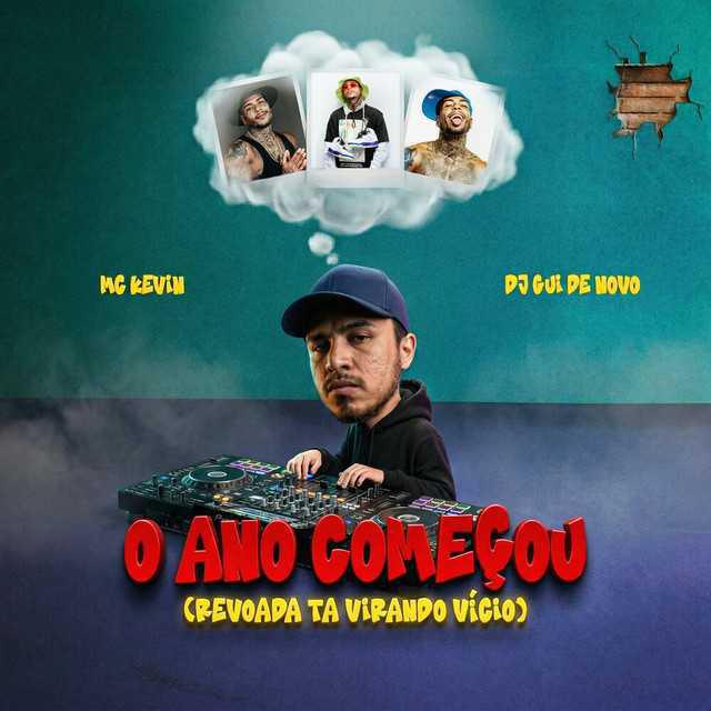 O Ano Começou (Revoada Tá Virando Vício) - Mc Kevin, dj gui de novo | Música e Letra