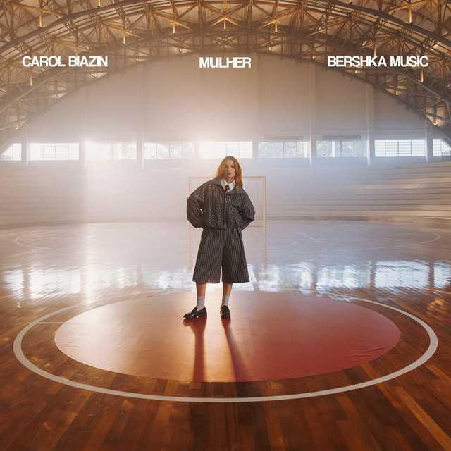 MULHER (By BERSHKA) - Carol Biazin | Música e Letra