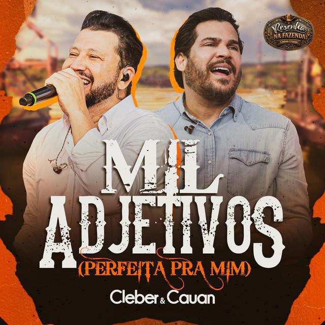 Mil Adjetivos (Perfeita Pra Mim) - Ao Vivo - Cleber & Cauan | Música e Letra