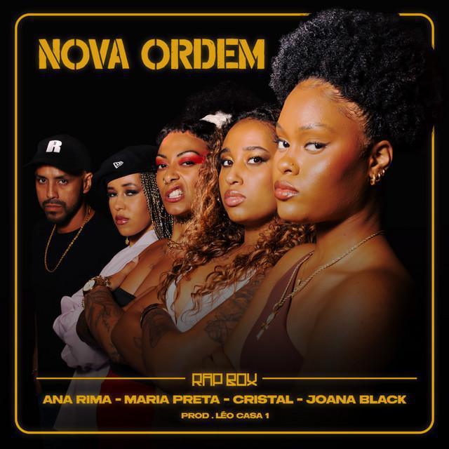 Nova Ordem - Rap Box, Léo Casa 1, Cristal, Joana Black, Ana Rima, Maria Preta MC | Música e Letra