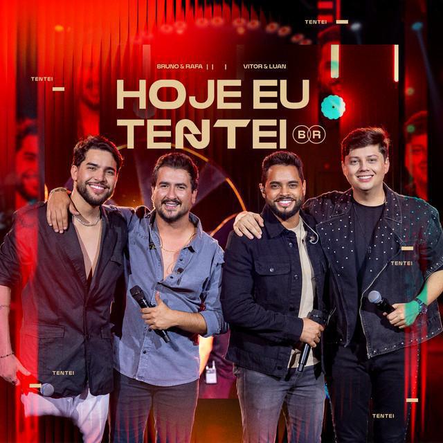 Hoje Eu Tentei - Ao Vivo - Bruno & Rafa, Vitor e Luan | Música e Letra