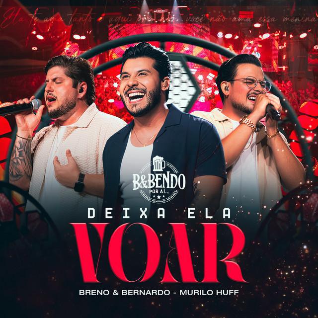 Deixa Ela Voar - Breno e Bernardo, Murilo Huff | Música e Letra