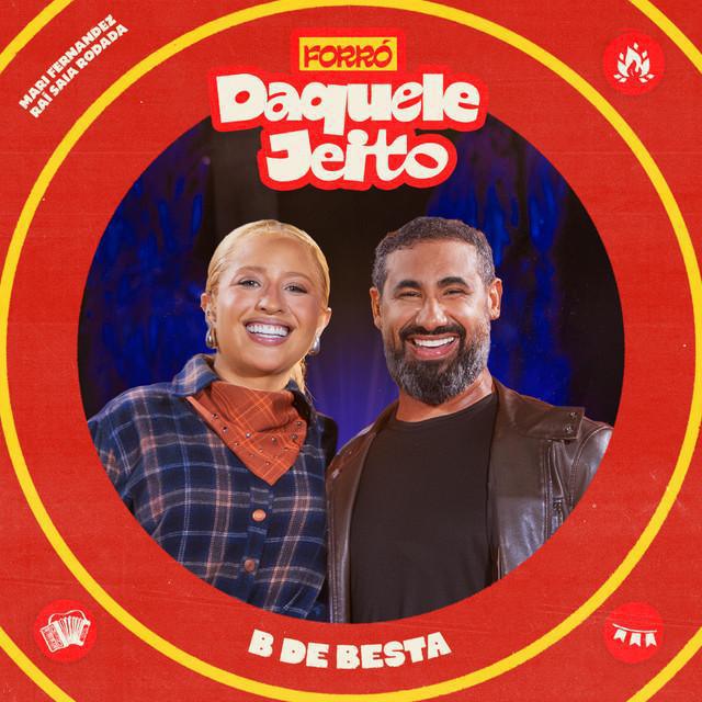 B de Besta - Ao Vivo - Raí Saia Rodada, Mari Fernandez, Daquele Jeito, Filtr Music Brasil | Música e Letra B de Besta - Ao Vivo - Raí Saia Rodada, Mari Fernandez, Daquele Jeito, Filtr Music Brasil | Música e Letra
