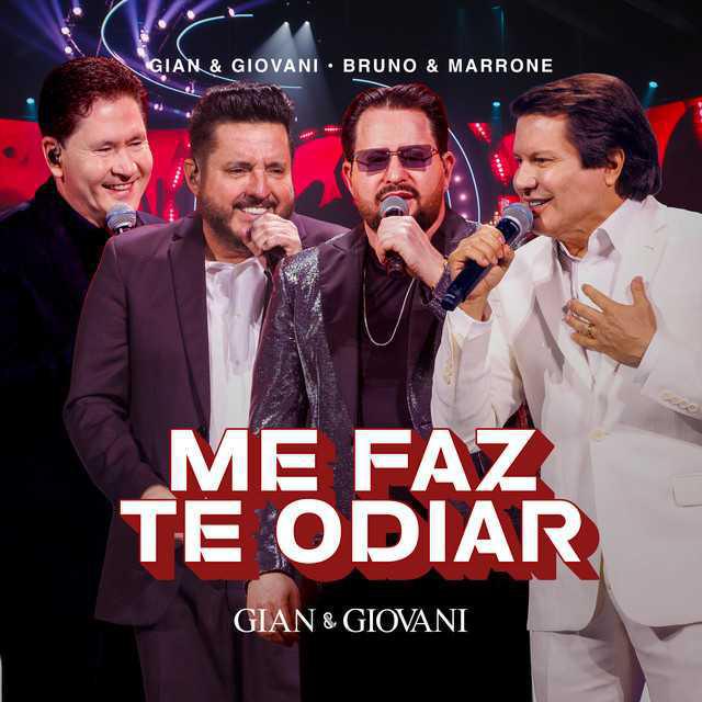 Me Faz Te Odiar - Ao Vivo - Gian & Giovani, Bruno & Marrone | Música e Letra