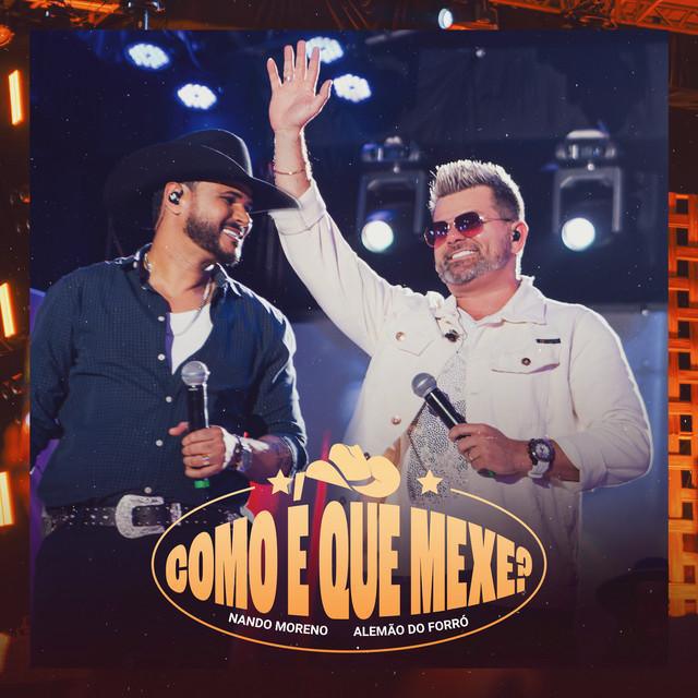 Como é Que Mexe - Ao Vivo - Nando Moreno, Alemão Do Forró | Música e Letra Como é Que Mexe - Ao Vivo - Nando Moreno, Alemão Do Forró | Música e Letra