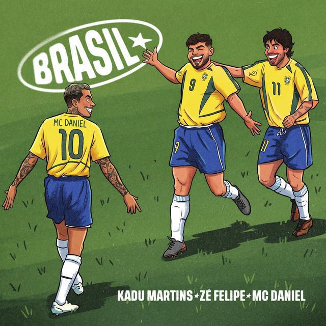 Brasil - Kadu Martins, Zé Felipe, Mc Daniel | Música e Letra Brasil - Kadu Martins, Zé Felipe, Mc Daniel | Música e Letra