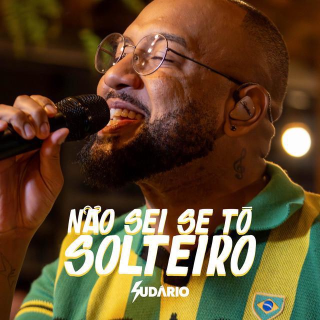 Não Sei Se Tô Solteiro - Ao Vivo - Sudário | Música e Letra Não Sei Se Tô Solteiro - Ao Vivo - Sudário | Música e Letra