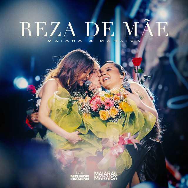 Reza De Mãe - Ao Vivo em São Paulo - Maiara & Maraisa | Música e Letra Reza De Mãe - Ao Vivo em São Paulo - Maiara & Maraisa | Música e Letra