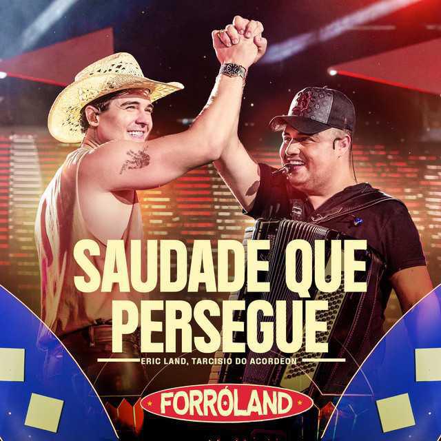 Saudade Te Persegue - Eric Land, Tarcísio do Acordeon | Música e Letra Saudade Te Persegue - Eric Land, Tarcísio do Acordeon | Música e Letra