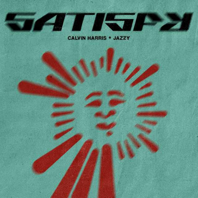 Satisfy - Calvin Harris, Jazzy | Música, Letra e Tradução