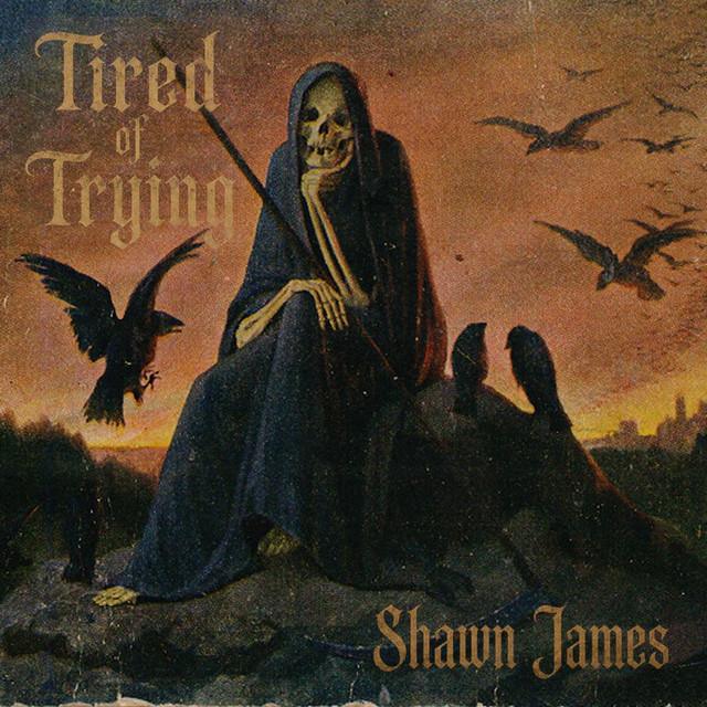 Tired of Trying by Shawn James | Música, Letra e Tradução Tired of Trying by Shawn James | Música, Letra e Tradução