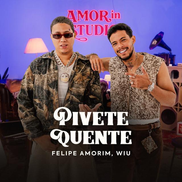 Pivete Quente - Felipe Amorim, WIU | Música e Letra Pivete Quente - Felipe Amorim, WIU | Música e Letra