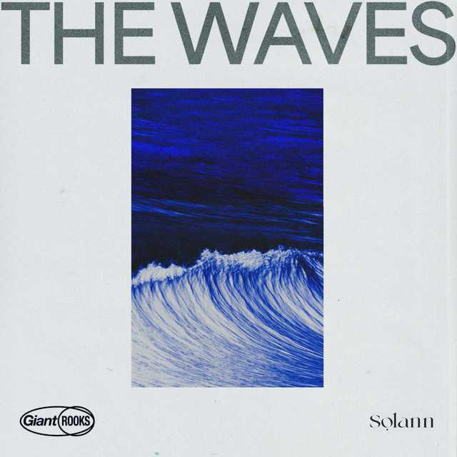 The Waves (feat. Solann) - Giant Rooks, Solann | Música, Letra e Tradução