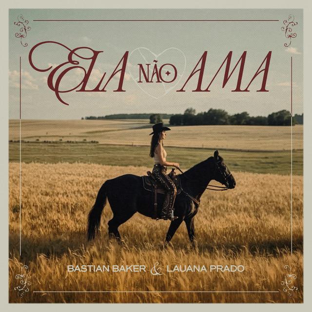Ela Não Ama - Bastian Baker, Lauana Prado | Música e Letra Ela Não Ama - Bastian Baker, Lauana Prado | Música e Letra