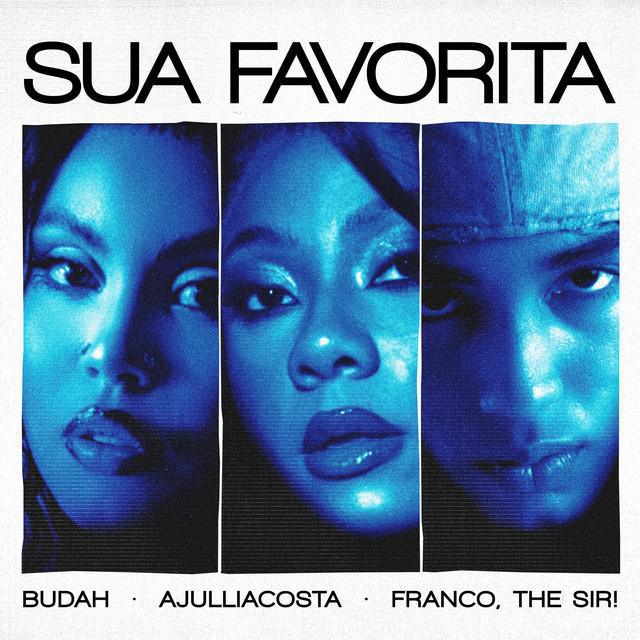SUA FAVORITA - Budah, AJULLIACOSTA, Franco, The Sir! | Música e Letra