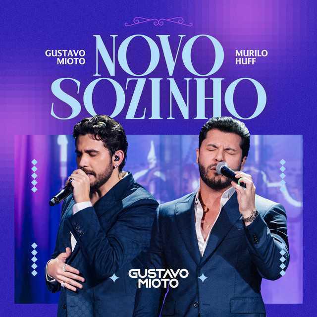 Novo Sozinho - Ao Vivo - Gustavo Mioto, Murilo Huff | Música e Letra