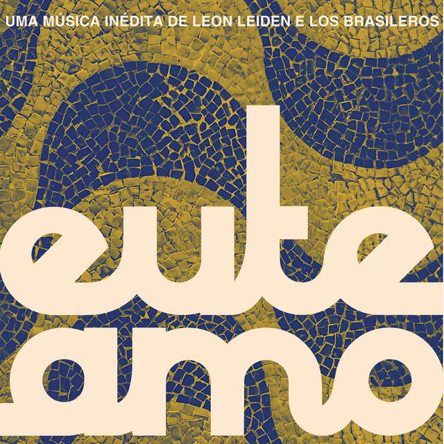 euteamo - Leon Leiden, Los Brasileros | Música e Letra