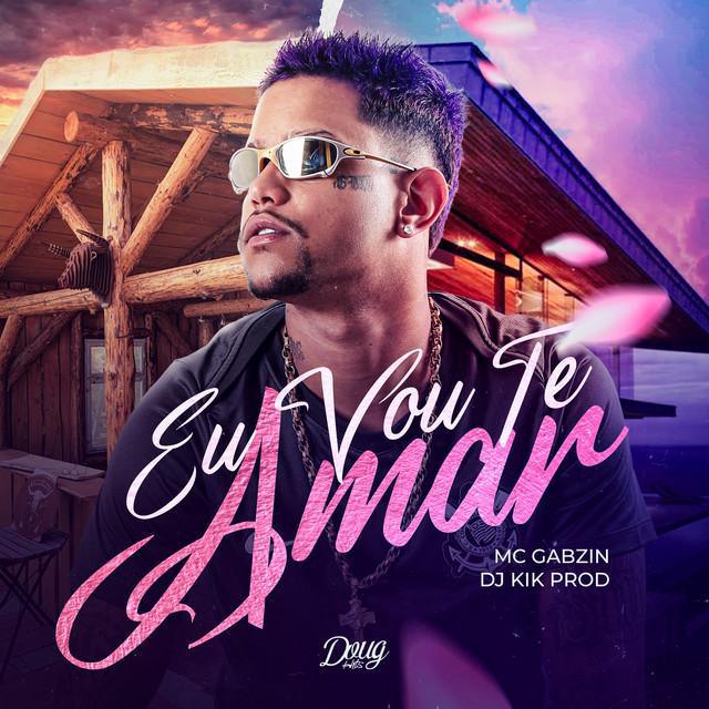Eu vou te amar - Mc Gabzin, DJ KIK PROD | Música e Letra