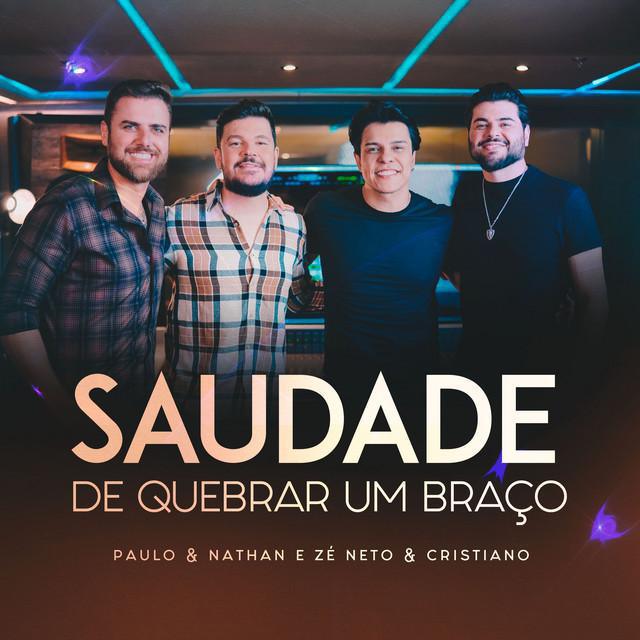 Saudade De Quebrar Um Braço - Paulo e Nathan, Zé Neto & Cristiano | Música e Letra