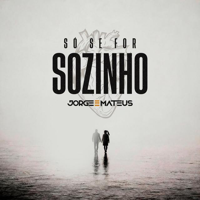 Só Se For Sozinho - Jorge & Mateus | Música e Letra