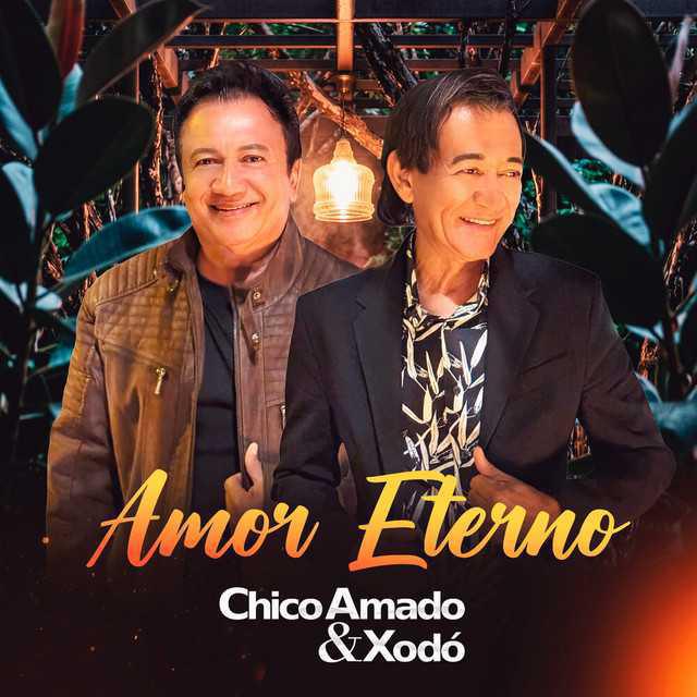Amor Eterno - Chico Amado & Xodó | Música e Letra