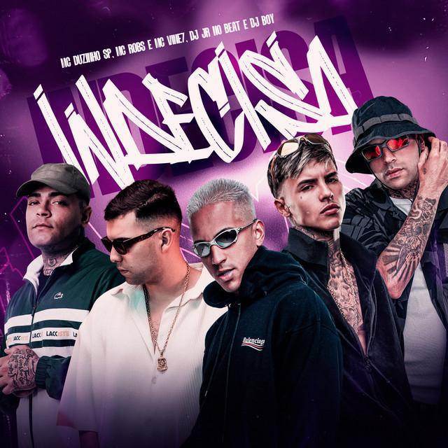 Indecisa - DJ JR No Beat, Mc Duzinho SP, MC Vine7, Mc Robs, DJ BOY | Música e Letra
