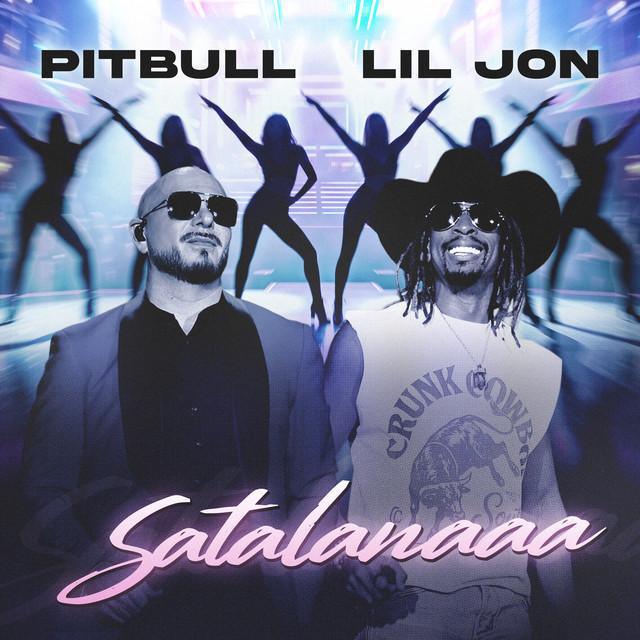Satalanaaa - Pitbull, Lil Jon | Música, Letra e Tradução Satalanaaa - Pitbull, Lil Jon | Música, Letra e Tradução