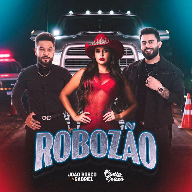 Robozão - Ao Vivo - João Bosco e Gabriel, Cintia Souza | Música e Letra