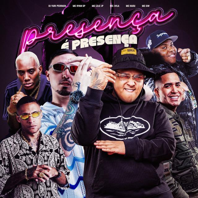 Presença É Presença - Dj Yuri Pedrada, MC Ryan SP, MC Jvila, Mc Lele JP, Mc Kadu, Mc Gw | Música e Letra