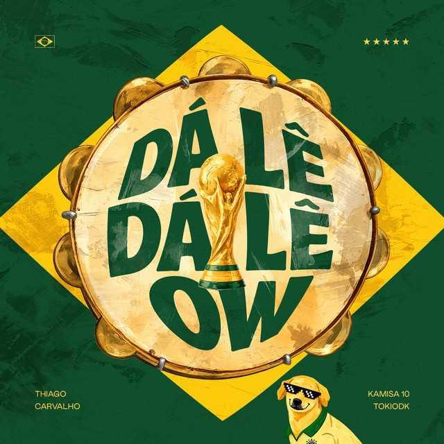 Dá Lê Dá Lê Ow - Thiago Carvalho, Kamisa 10, TOKIODK | Música e Letra