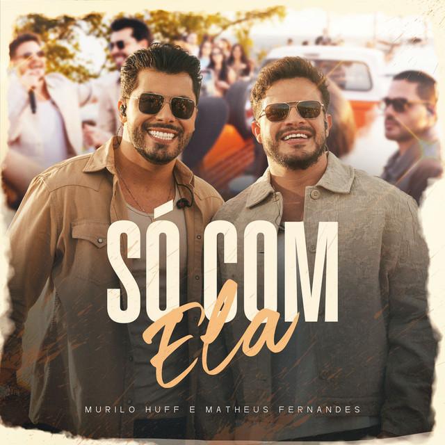 Só Com Ela - Ao Vivo - Murilo Huff, Matheus Fernandes | Música e Letra Só Com Ela - Ao Vivo - Murilo Huff, Matheus Fernandes | Música e Letra