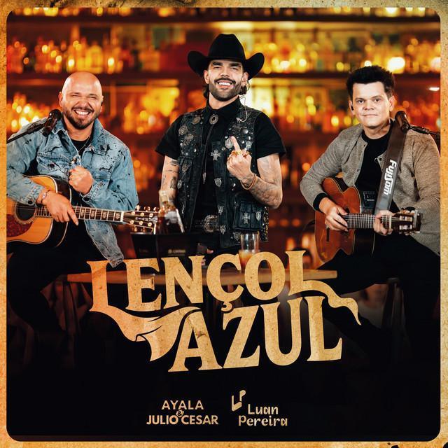 Lençol Azul - Ao Vivo - Ayala & Julio Cesar, Luan Pereira | Música e Letra