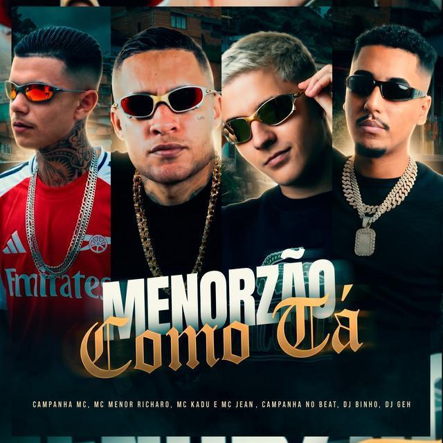 Menorzão Como Tá - Mc Kadu, Mc Jean, Campanha MC, Menor Richard | Música e Letra