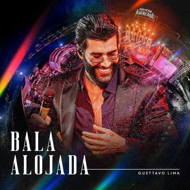 Bala Alojada - Gusttavo Lima | Música e Letra Bala Alojada - Gusttavo Lima | Música e Letra