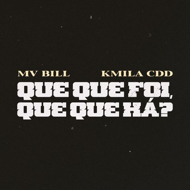 QUE QUE FOI, QUE QUE HÁ? - MV Bill, Kmila Cdd, DJ Caique | Música e Letra QUE QUE FOI, QUE QUE HÁ? - MV Bill, Kmila Cdd, DJ Caique | Música e Letra
