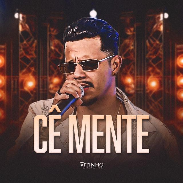 Cê Mente - Vitinho Imperador | Música e Letra