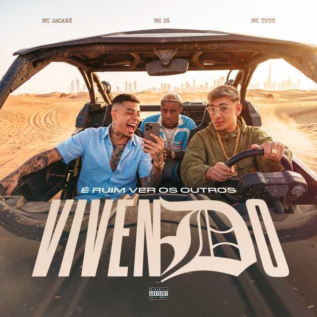 É Ruim Ver Os Outros Vivendo (Ex É Ex) - Mc Jacaré, Mc IG, MC Tuto | Música e Letra