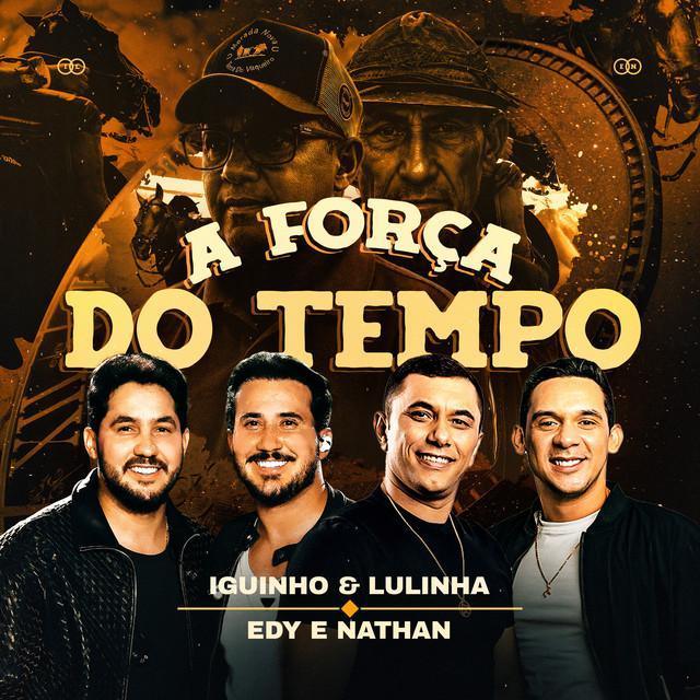 A Força Do Tempo - Iguinho e Lulinha, Edy e Nathan | Música e Letra