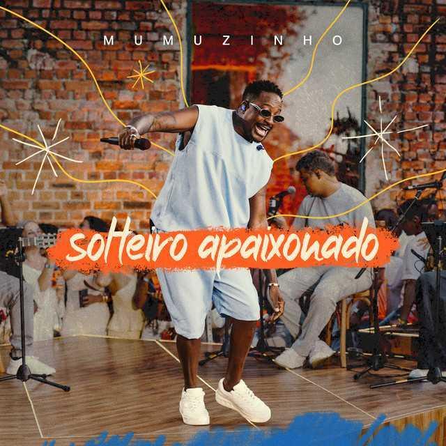 Solteiro Apaixonado - Ao Vivo - Mumuzinho | Música e Letra